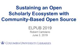 thumnail for 2019-06-03 ElPub Keynote - Sustaining Open Scholarly Ecosystem.pdf