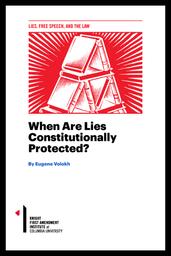 thumnail for Volokh--Eugene---When-Are-Lies-Constitutionally-Protected_10.18.22.pdf