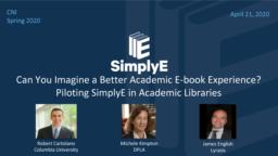 thumnail for 2020-04-21 Piloting SimplyE in Academic Libraries - CNI Spring 2020.pdf
